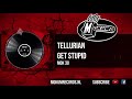 Tellurian - Get Stupid