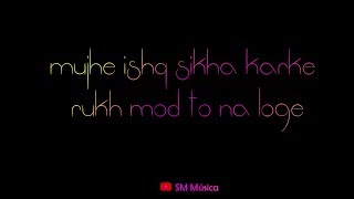Mujhe Ishq Sikha Karke Song Whatsapp Status | Ghost | Sanaya Irani | Jyotica Tangri | Female Version