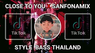 DJ CLOSE TO YOU X SANFONAMIX STYLE THAILAND FULLBASS