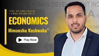 “HDI vs IHDI(2025)Human Development Index Explained | UPSC Mains GS-3 Economics | Himanshu Kushwaha”