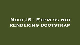 NodeJS : Express not rendering bootstrap