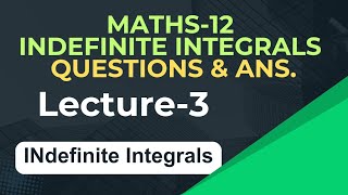 |Maths -12| Calculus| Indefinite Integrals| |Questions & Answers| Lect-3 | @easywayofeducation