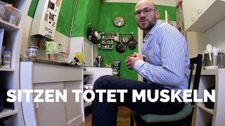 Sitzen TÖTET Muskeln! Aber was ist BESSER?