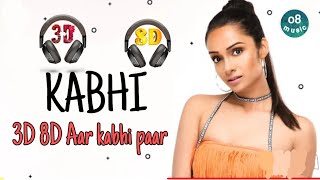 #3D |#8D | Kabhi aar kabhi 3D song 8D song 2020 o8 music