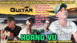 NHỮNG BÀI HÁT BOLERO GUITAR MIỆT VƯỜN DÂN DÃ / tiếng hát Hoàng Vũ x Guitar Quang Bình x Min Bolero