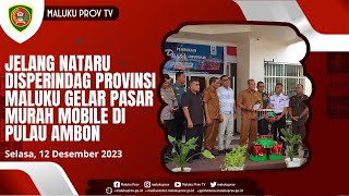 JELANG NATARU DISPERINDAG PROVINSI MALUKU GELAR PASAR MURAH MOBILE DI PULAU AMBON