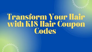 Transform Your Hair with K18 Hair Coupon Codes \u0026 New Molecular Repair Hair Oil