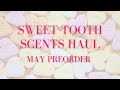 Sweet Tooth Scents May Preorder Haul (NTMV) | Vendor Wax Haul