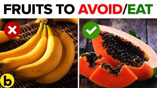 8 Healthy Fruits You Should Be Eating And 8 You Shouldn’t