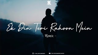 Ek Din Teri Rahoon Mein Remix - The Keychangers | Javed Ali