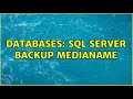 Databases: SQL Server backup medianame (2 Solutions!!)