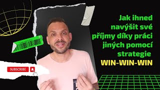 Jak ihned navýšit své příjmy díky práci jiných pomocí strategie win-win-win?