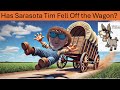 Has Sarasota Tim Fell Off the Wagon