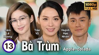 TVB Bà Trùm tập 13/30 | Trần Vỹ, Sầm Lệ Hương, Huỳnh Hạo Nhiên, Dương Minh | TVB 2018