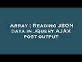 Array : Reading JSON data in jQuery AJAX post output