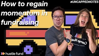How to regain momentum in fundraising | Ep 79 | Uncapped Notes