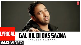 Gal Dil Di Das Sajna (Lyrical) | Harjit Harman | Latest Punjabi Songs 2022 | T-Series