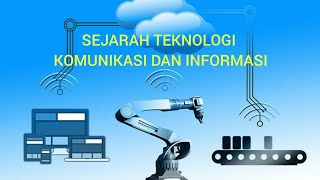 SEJARAH TEKNOLOGI KOMUNIKASI DAN INFORMASI