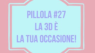 La 3D è la tua occasione! - video pillola