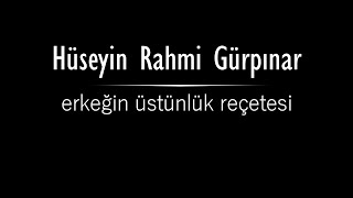 erkeğin üstünlük reçetesi Hüseyin Rahmi GÜRPINAR sesli öykü Akın ALTAN #hüseyinrahmigürpınar