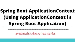 Spring Boot ApplicationContext - using ApplicationContext in Spring Boot Application