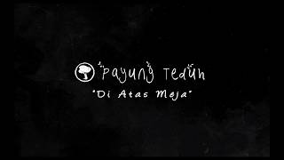 Payung Teduh - Di atas Meja (Lirik)