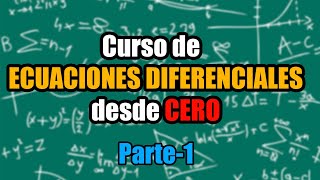 Curso de ECUACIONES DIFERENCIALES desde CERO - Parte 1 (variables separables, función homogénea)