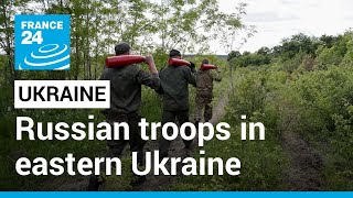 War in Ukraine: Russian troops are advancing in eastern Ukraine • FRANCE 24 English
