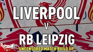 Liverpool v RB Leipzig | Uncensored Match Build Up