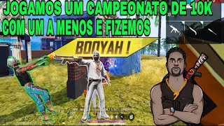 JOGAMOS UM CAMPEONATO DE 10 K E DEMOS BOOYAH