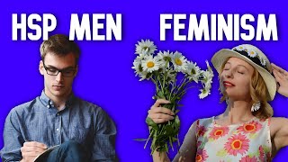 Healthy Masculinity - Feminism and the Highly Sensitive Man