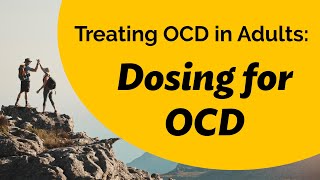 Treating OCD in Adults: Dosing for OCD