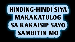 SAMBITIN ITO AT HINDING-HINDI SIYA MAKAKATULOG SA KAKAISIP SAYO