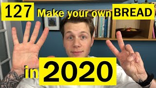 127: 7 Reasons to Make our Own Bread in 2020 - Bake with Jack