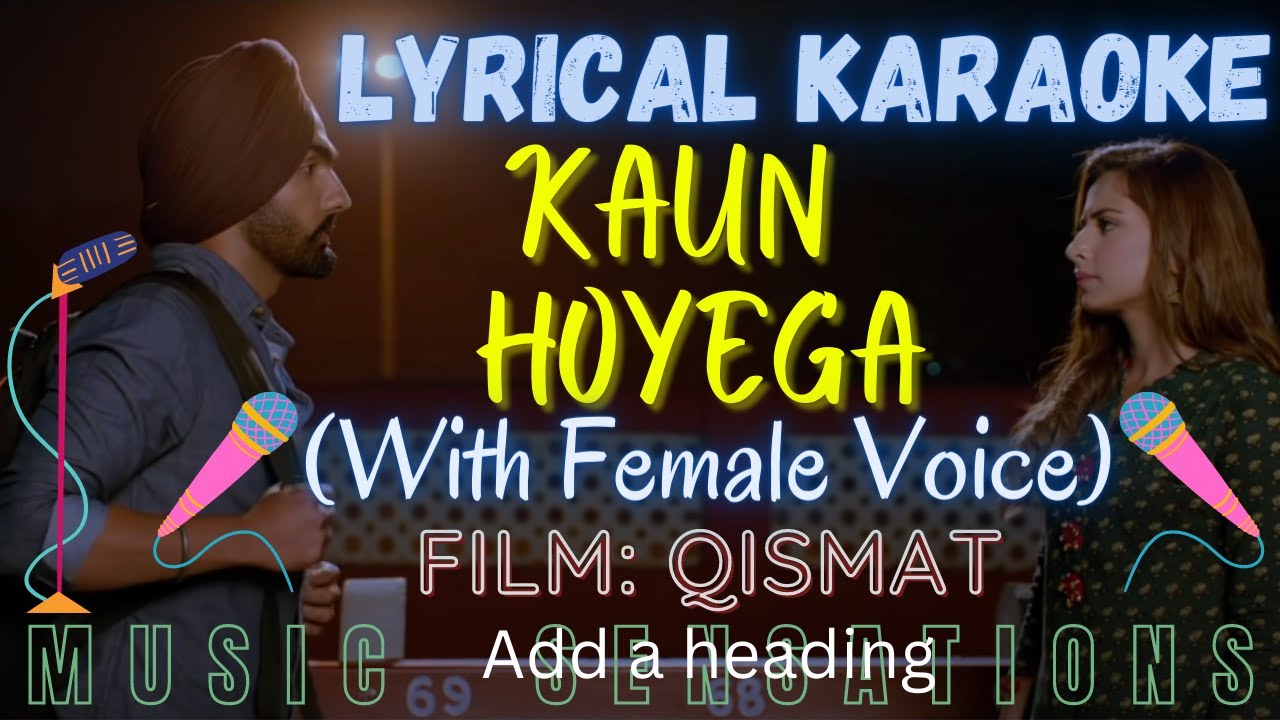 LYRICAL KARAOKE: KAUN HOYEGA (With Female Voice) | QISMAT | B PRAAK ...