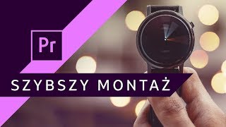 Jak montować szybciej? Przyspieszenie pracy ▪ Adobe Premiere #91 | Poradnik ▪ Tutorial