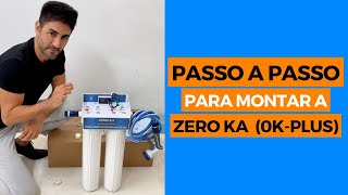 Passo a Passo - Montagem da Zero Ka - 0K-Plus - Água Desmineralizada - Tutorial de montagem