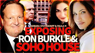 BARBARA STOYANONFF & PAULA M - EXPOSING RON BURKLE & SOHO HOUSE ELITES