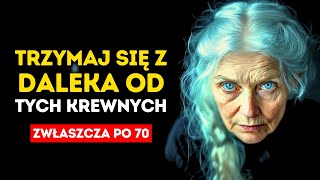 8 KREWNYCH, od których powinieneś się ODDALIĆ na starość SZYBKO... Oni NIE CHCĄ DLA CIEBIE DOBRZE!