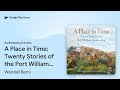 A Place in Time: Twenty Stories of the Port… by Wendell Berry · Audiobook preview