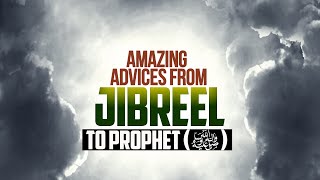 Important Advices From Jibreel That Shake You - LIFE CHANGING