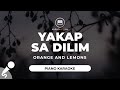 Yakap Sa Dilim - Orange And Lemons (Piano Karaoke)