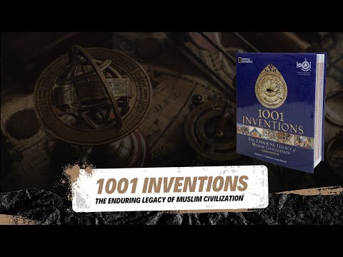 1001 Inventions ; The Enduring Legacy Of Muslim Civilization ...