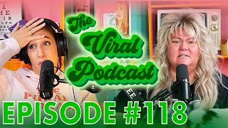 The Viral Podcast Ep. 118