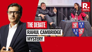 What Is The Truth Behind Rahul Gandhi's Cambridge Mystery? | The Debate With Arnab