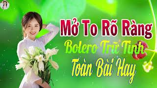 Mở Thật Là To LK Nhạc Trữ Tình Bolero Cho Cả Xóm Cùng PHÊ➤LK Nhạc Rumba KHÔNG QUẢNG CÁO TOÀN BÀI HAY