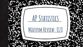 AP Stats - Midterm Review - Q28