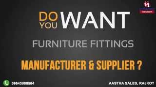 Furniture Fittings by Aastha Sales, Rajkot