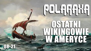 Polaraxa 08-21: Ostatni Wikingowie w Ameryce