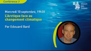 Conférence - Edouard Bard : L'Arctique face au changement climatique